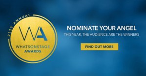 21st Annual WhatsOnStage Awards: here's how to nominate your Angel